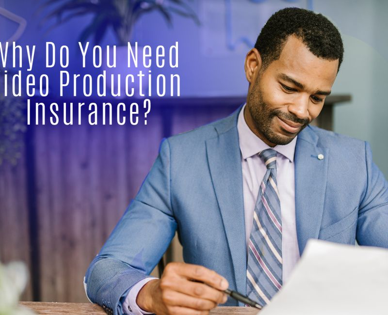 Why Do You Need Video Production Insurance?