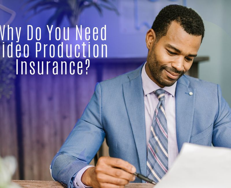 Why Do You Need Video Production Insurance?