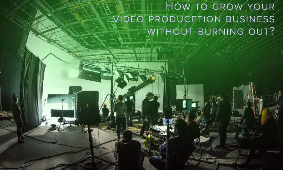 How to grow your video production business without burning out